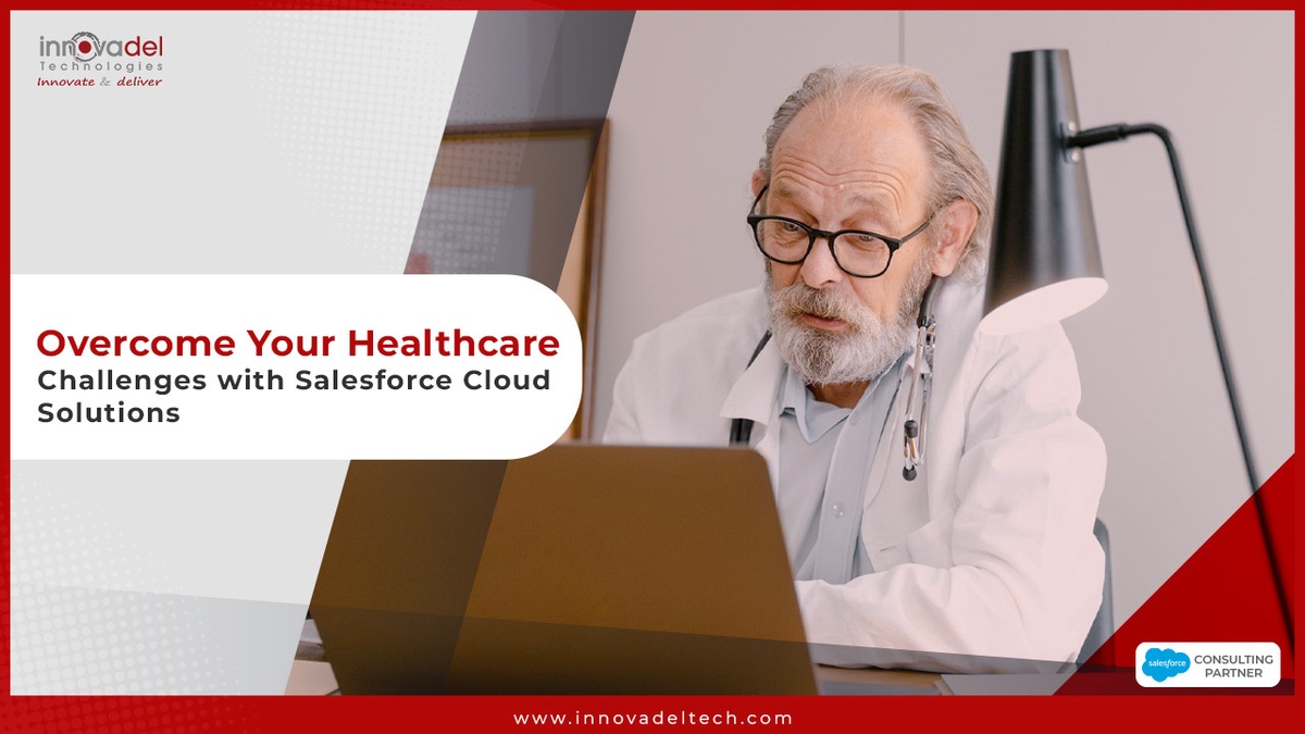 Overcome Your Healthcare Challenges with Salesforce Cloud Solutions