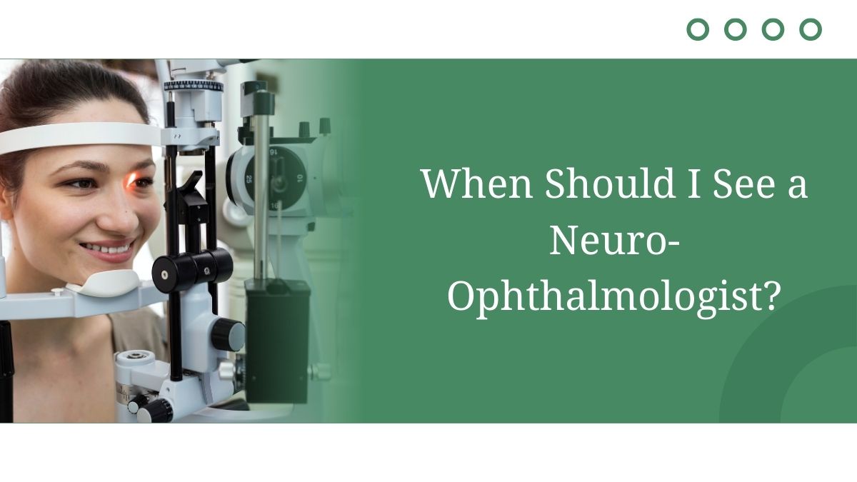 When Should I See a Neuro-Ophthalmologist?