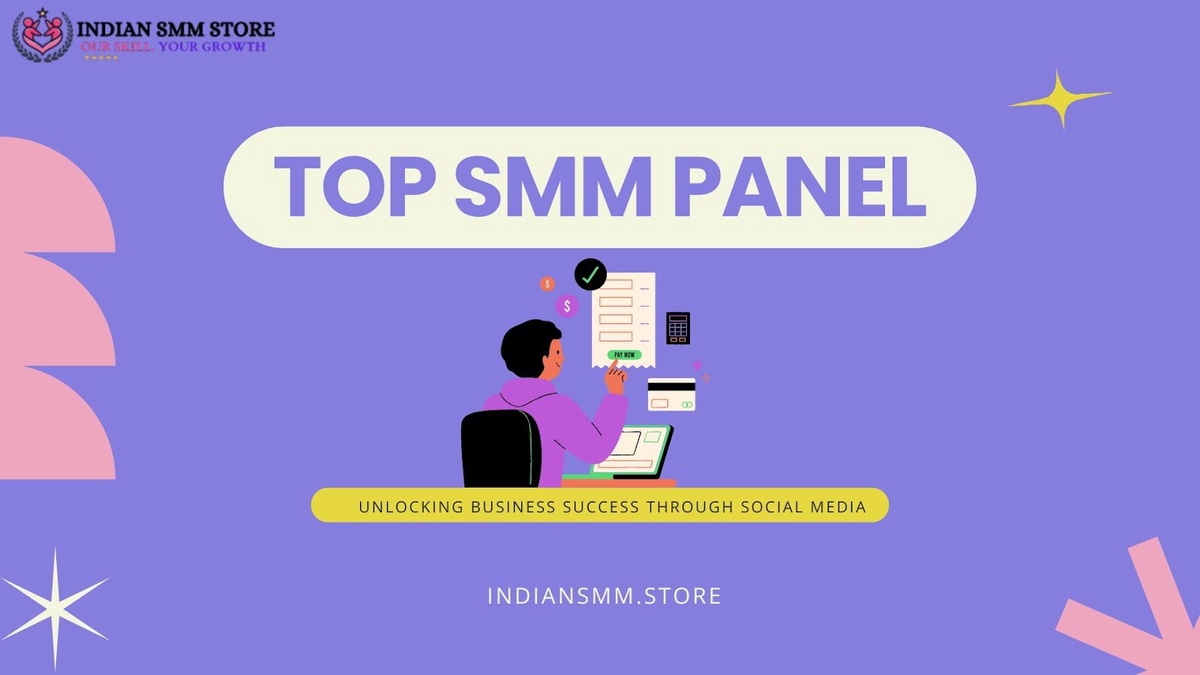 The Ultimate Guide to Choosing the Top SMM Panel for Your Social Media Marketing Needs