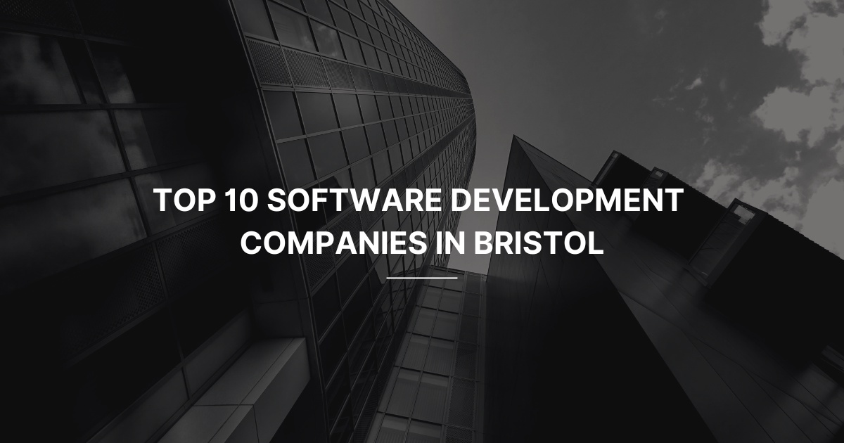 Top 10 Software Development Companies in Bristol