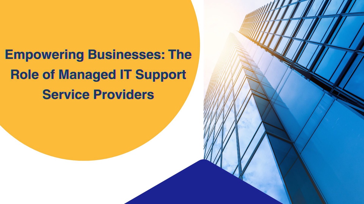 Empowering Businesses: The Role of Managed IT Support Service Providers