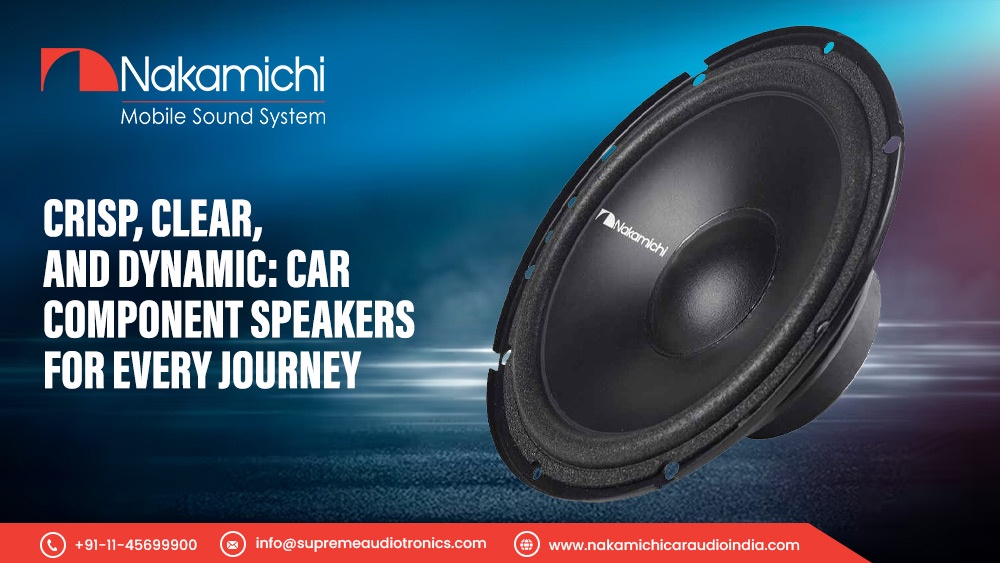 Crisp, Clear, and Dynamic: Car Component Speakers for Every Journey