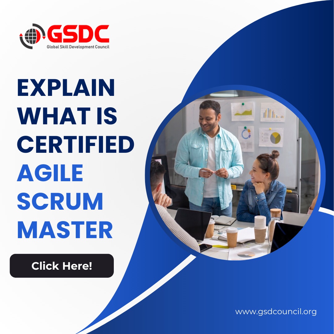 Explain What Is Certified Agile Scrum Master