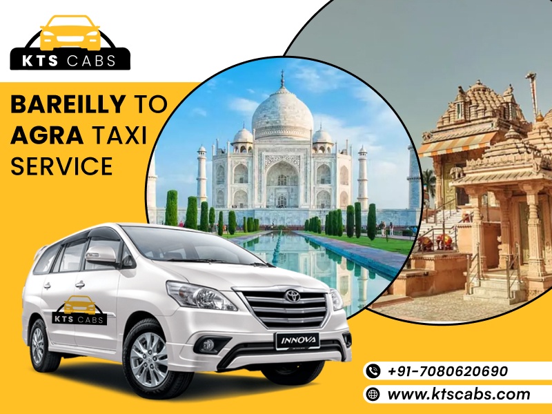 Best Bareilly to Agra taxi service with KTS Cabs