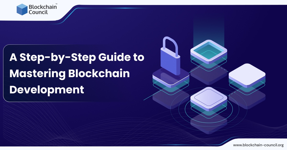 A Step-by-Step Guide to Mastering Blockchain Development