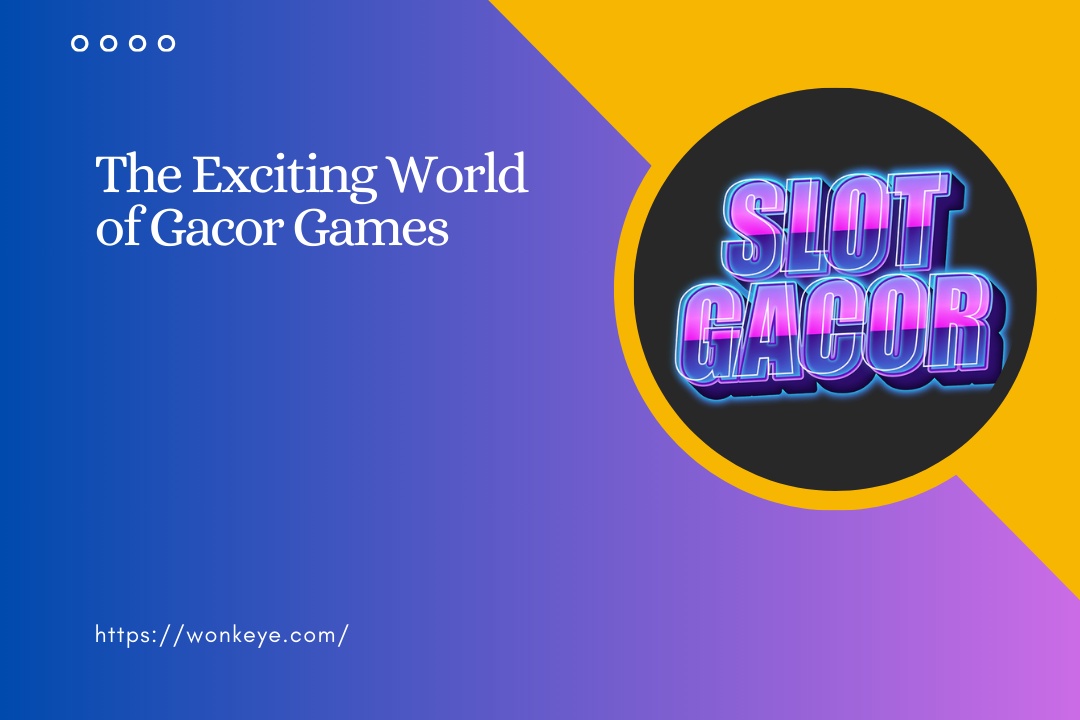 The Exciting World of Gacor Games