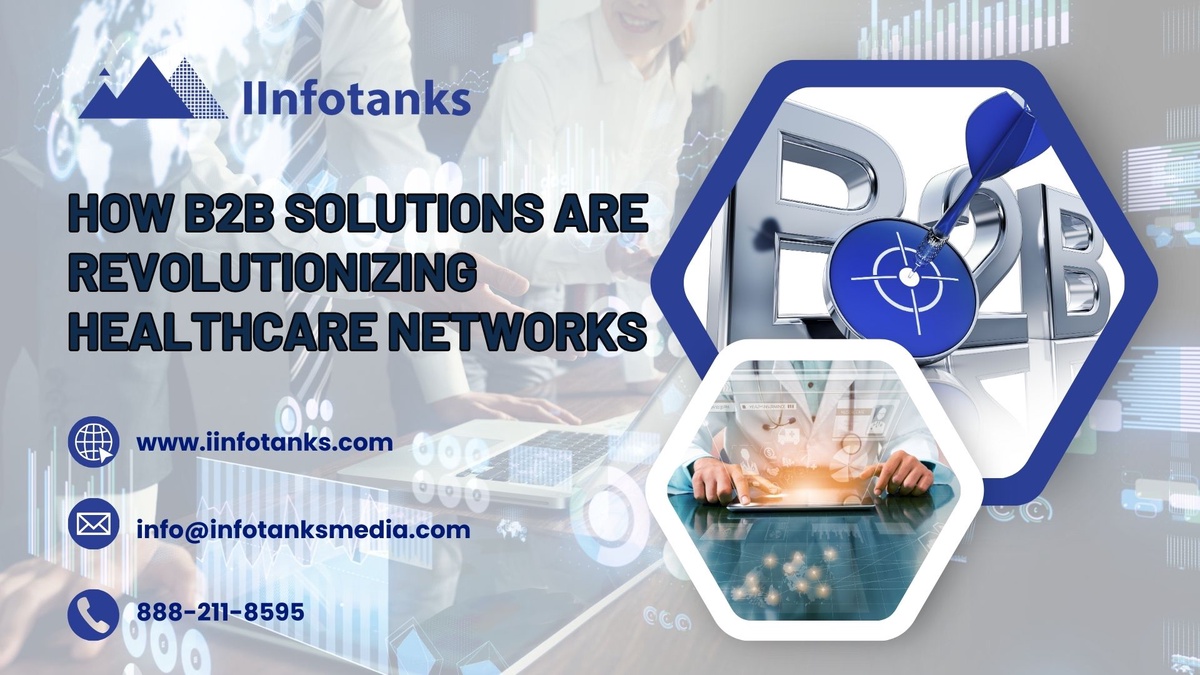 How B2B Solutions Are Revolutionizing Healthcare Networks - IInfotanks