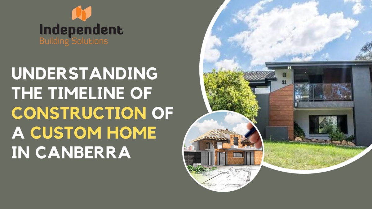 Luxury Home Builder: Understanding the Timeline of Constructing a Custom Home In Canberra