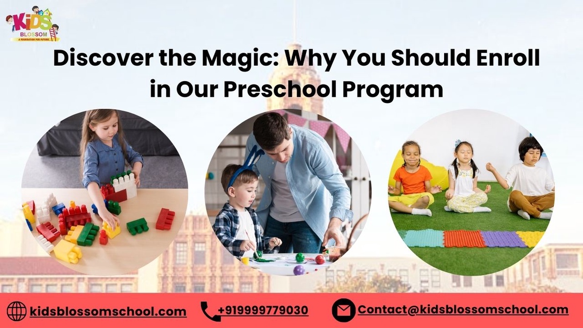 Discover the Magic: Why You Should Enroll in Our Preschool Program