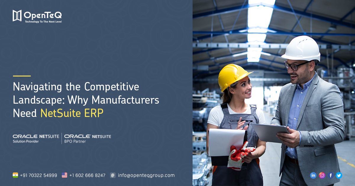 Empowering Manufacturing Excellence: A Deep Dive into NetSuite ERP Software for Manufacturing Companies
