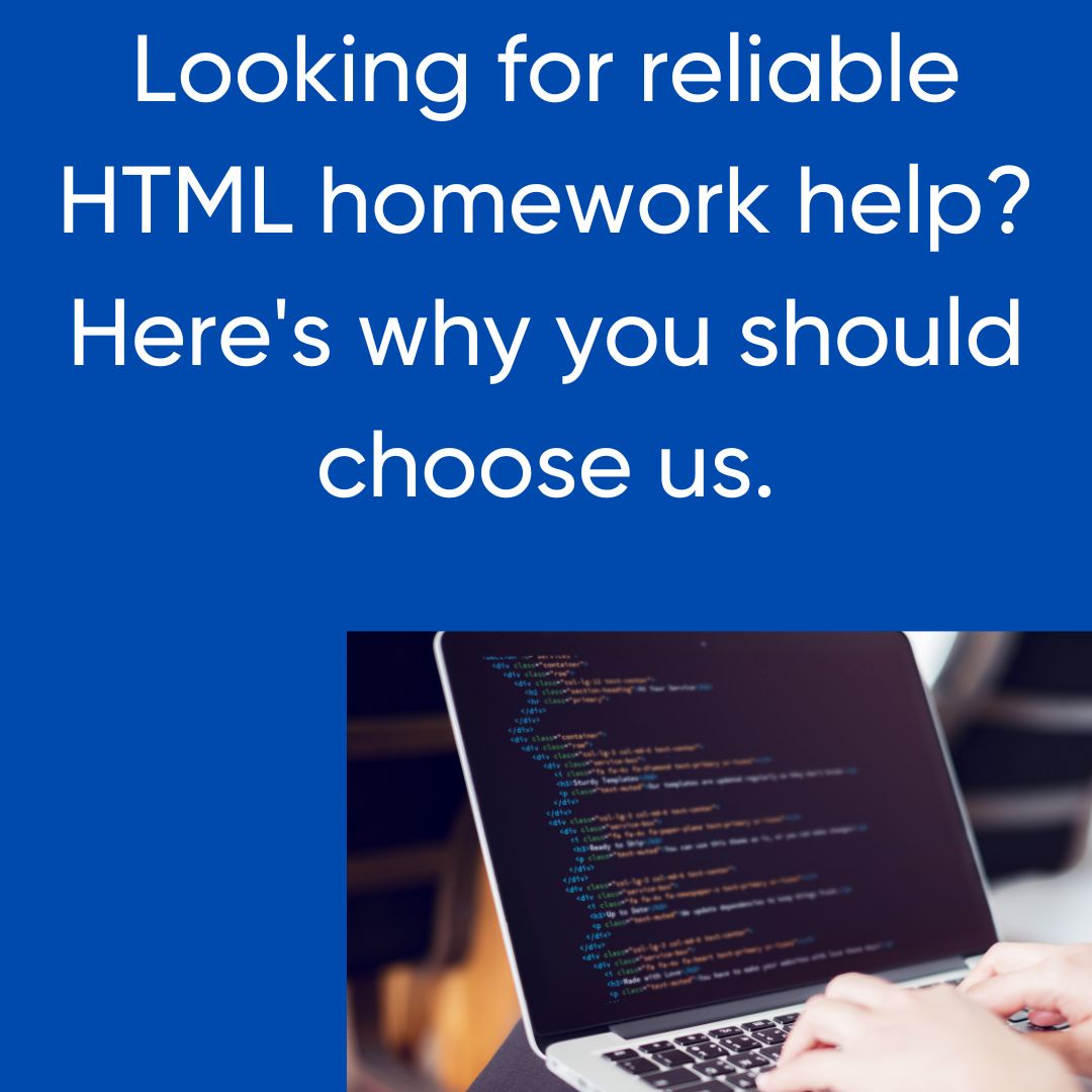 Looking for reliable HTML homework help? Here's why you should choose us.