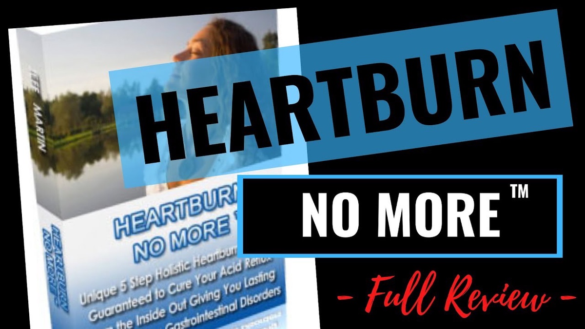 Heartburn No More Review | “Heartburn No More” Helps Get Rid Of Acid Reflux After Two Months
