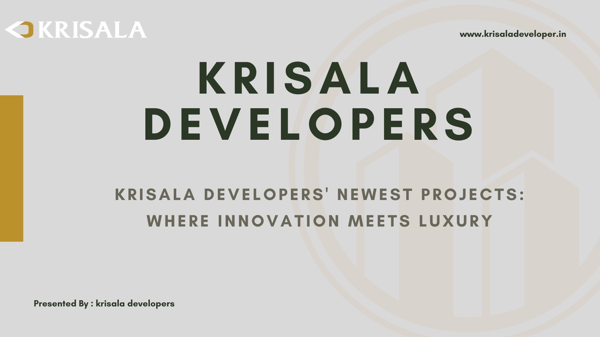 Krisala Developers' Newest Projects: Where Innovation Meets Luxury