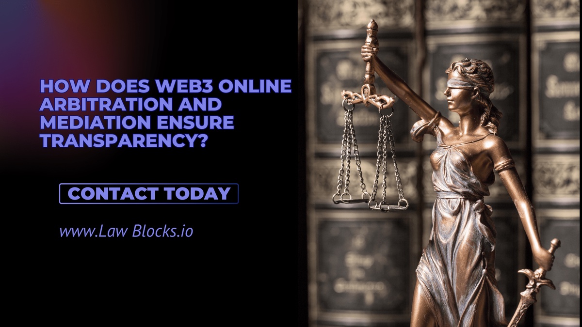 How Does Web3 Online Arbitration and Mediation Ensure Transparency?