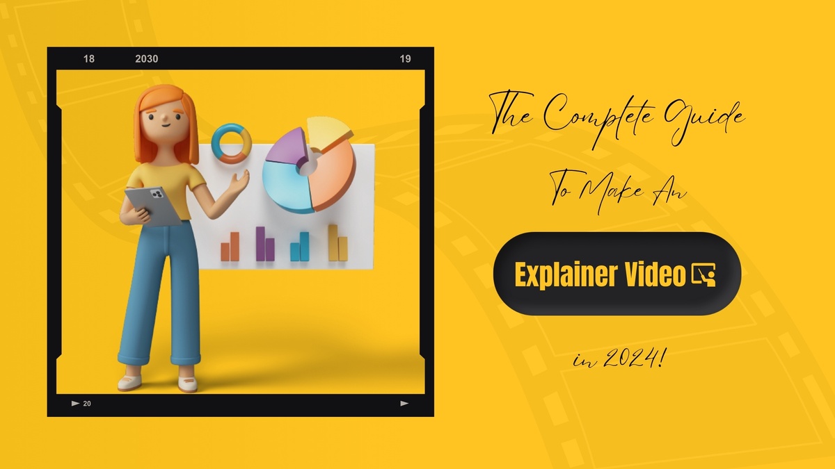 The Complete Guide To Make An Explainer Video in 2024!
