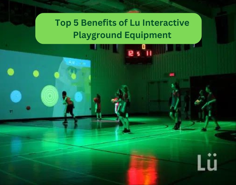 Top 5 Benefits of Lu Interactive Playground Equipment