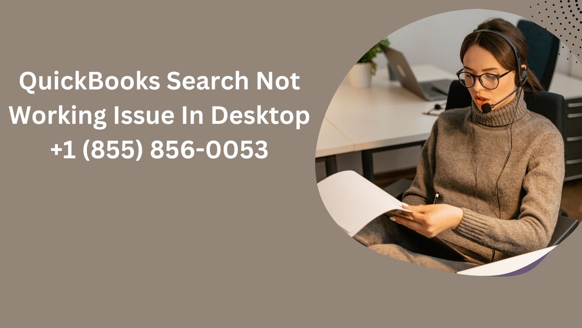 +1 (855) 856-0053 | QuickBooks Search Not Working Issue In Desktop