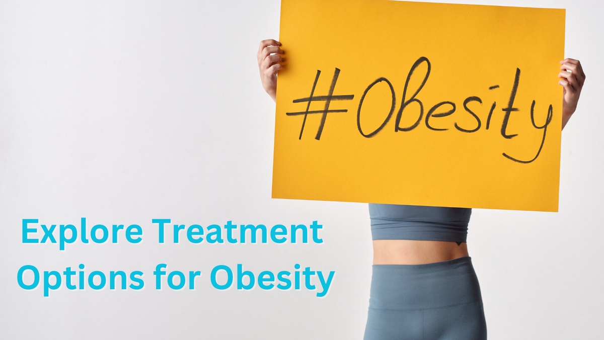 Explore Treatment Options for Obesity