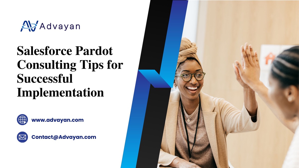 Salesforce Pardot Consulting Tips for Successful Implementation - Advayan