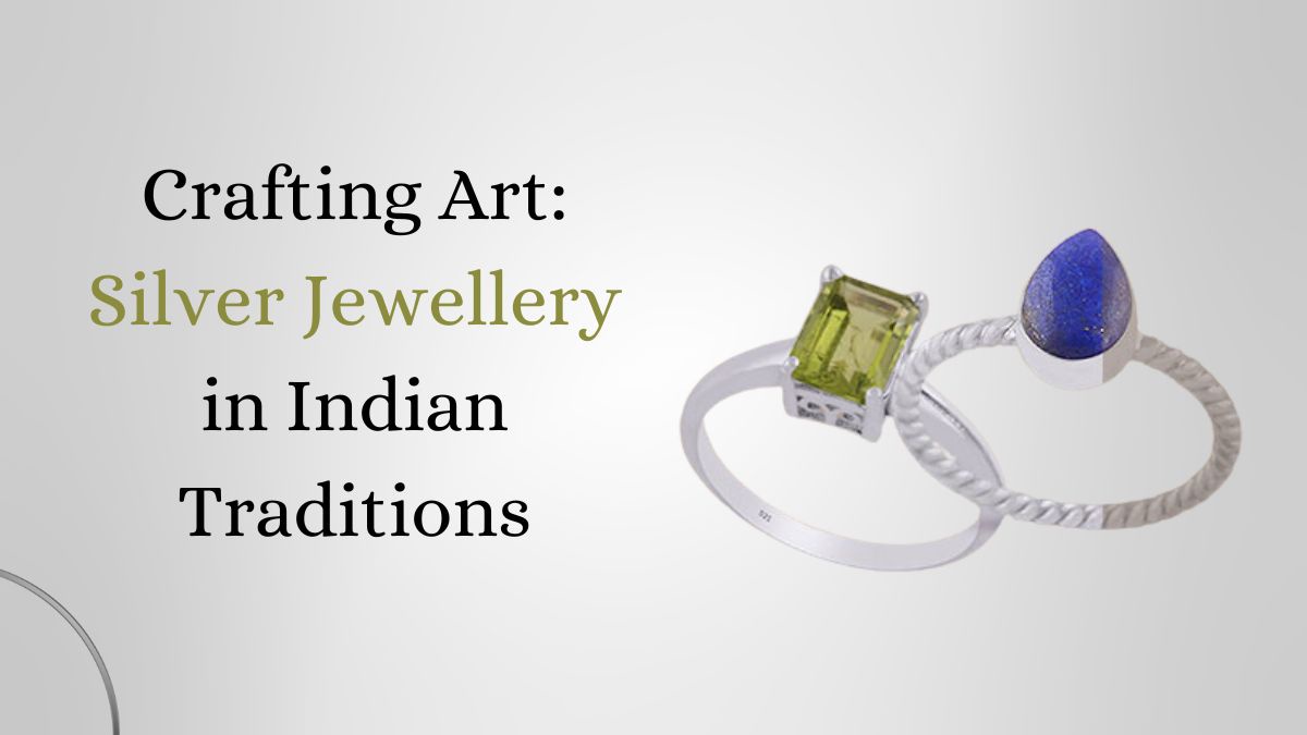 Crafting Art: Silver Jewellery in Indian Traditions