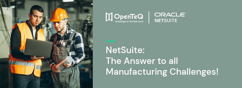 OpenTeQ - Streamlining Processes with NetSuite ERP for Manufacturers