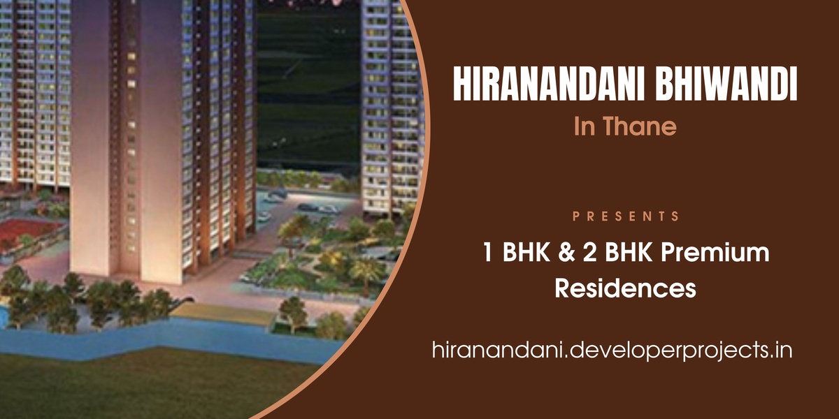 Hiranandani Project In Bhiwandi Thane - Luxury You Truly Deserve