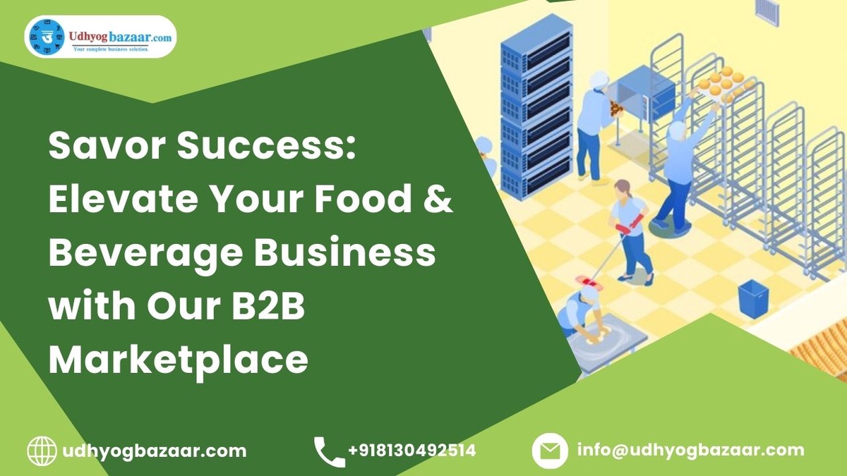 Savor Success: Elevate Your Food & Beverage Business with Our B2B Marketplace