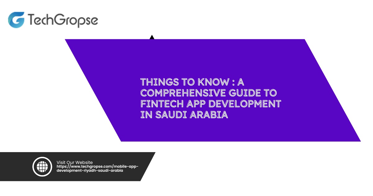 Things to Know : A Comprehensive Guide to Fintech App Development in Saudi Arabia