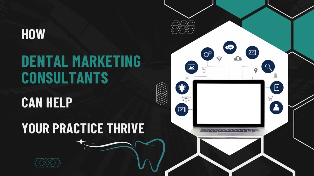 How Dental Marketing Consultants Can Help Your Practice Thrive