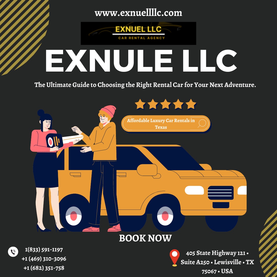The Ultimate Guide to Choosing the Right Rental Car for Your Next Adventure. Exnuel LLC, Affordable Luxury Car Rentals in Texas.