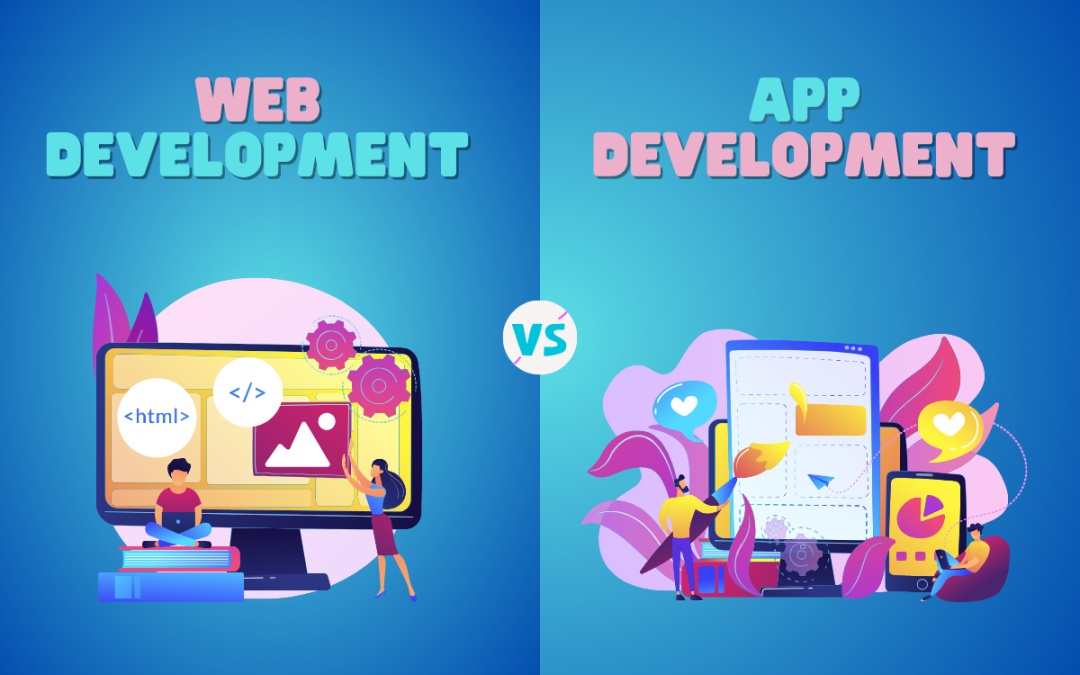 Choosing Between Web and App Development for Your Business