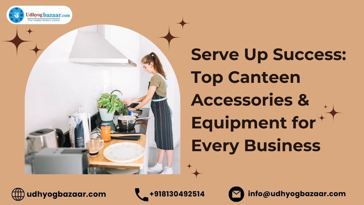 Serve Up Success: Top Canteen Accessories & Equipment for Every Business