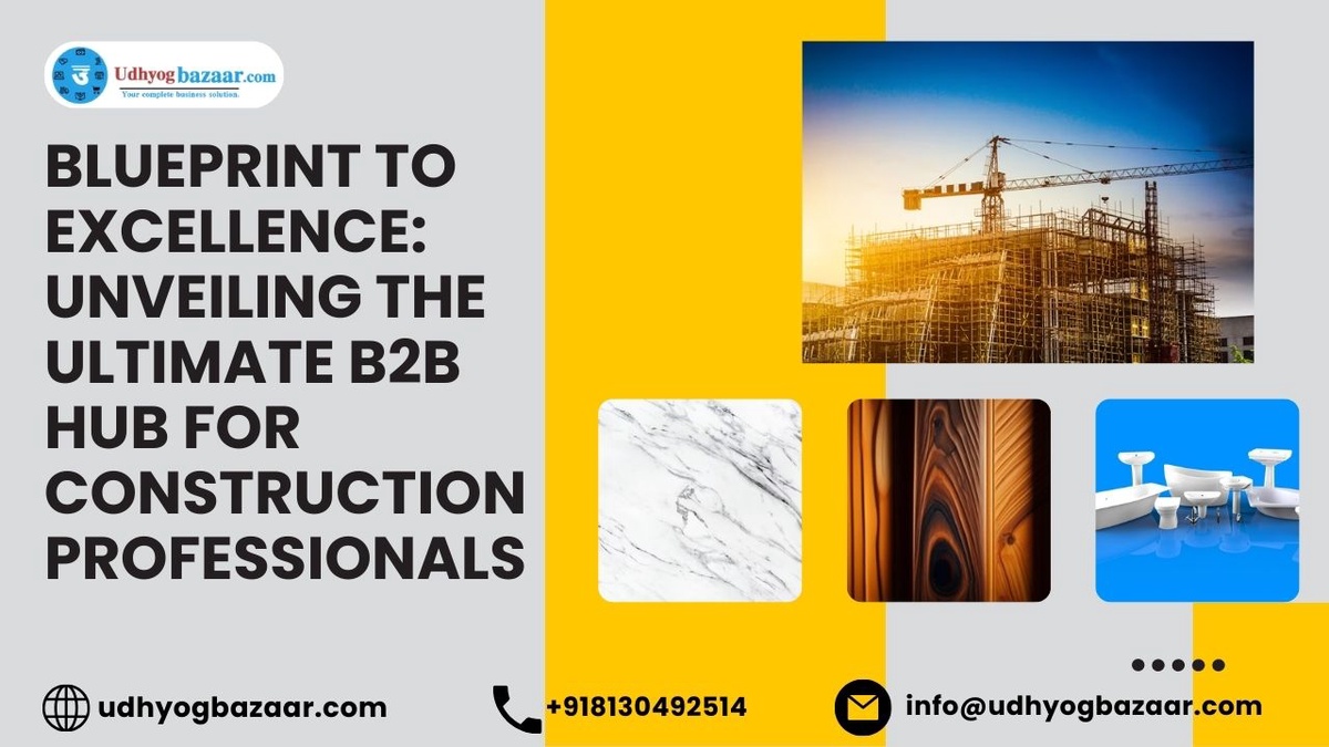 Blueprint to Excellence: Unveiling the Ultimate B2B Hub for Construction Professionals