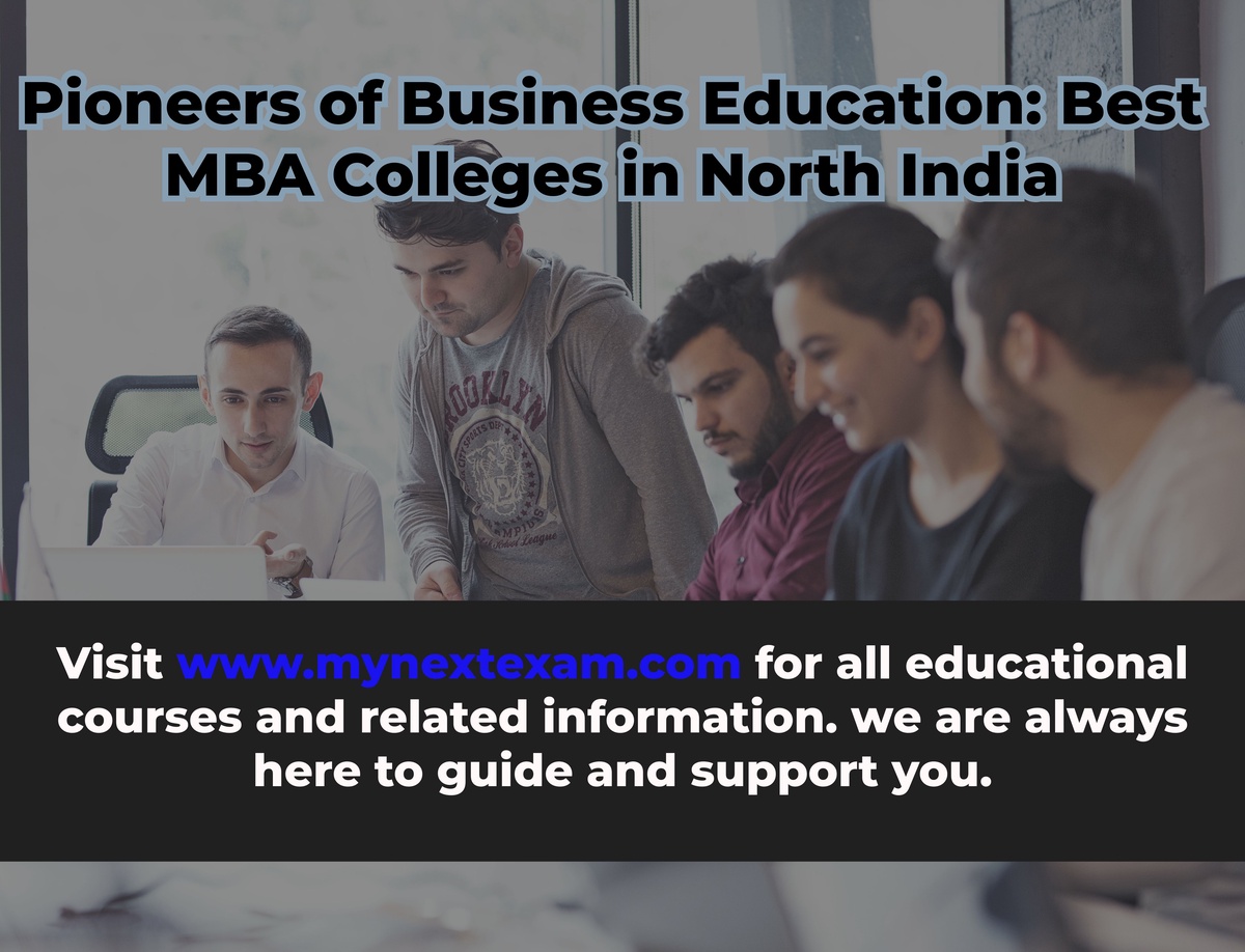 Pioneers of Business Education: Best MBA Colleges in North India