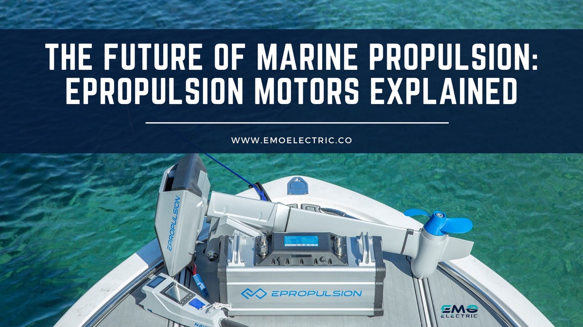 The Future of Marine Propulsion: Epropulsion Motors Explained