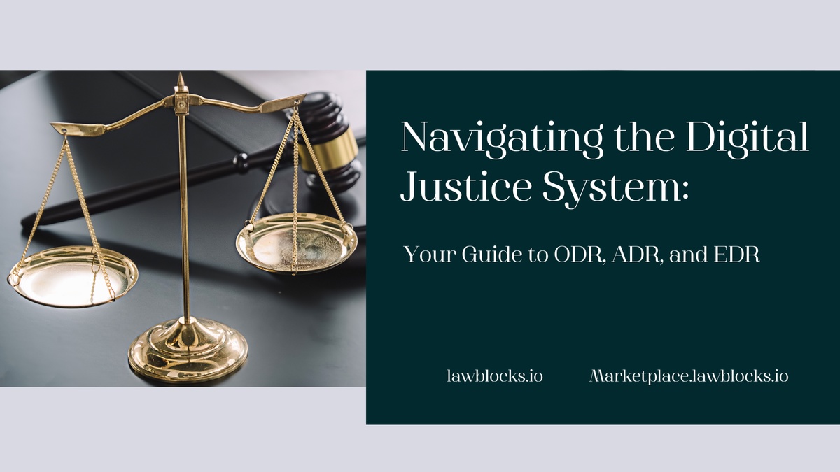 Navigating the Digital Justice System: Your Guide to ODR, ADR, and EDR
