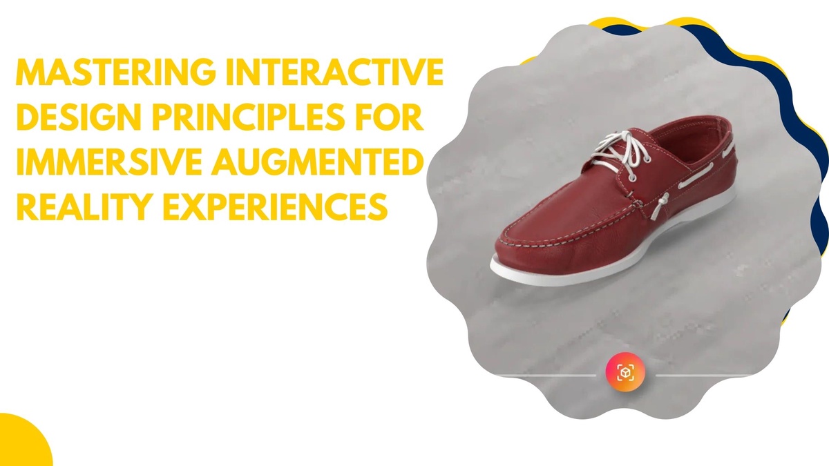 Mastering Interactive Design Principles for Immersive Augmented Reality Experiences