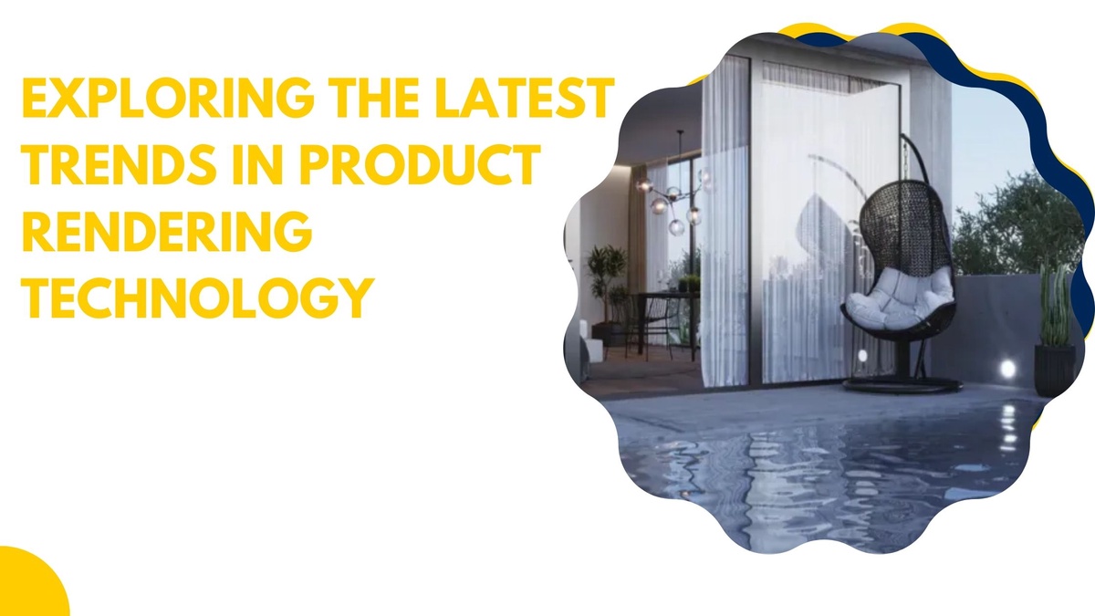 Exploring the Latest Trends in Product Rendering Technology