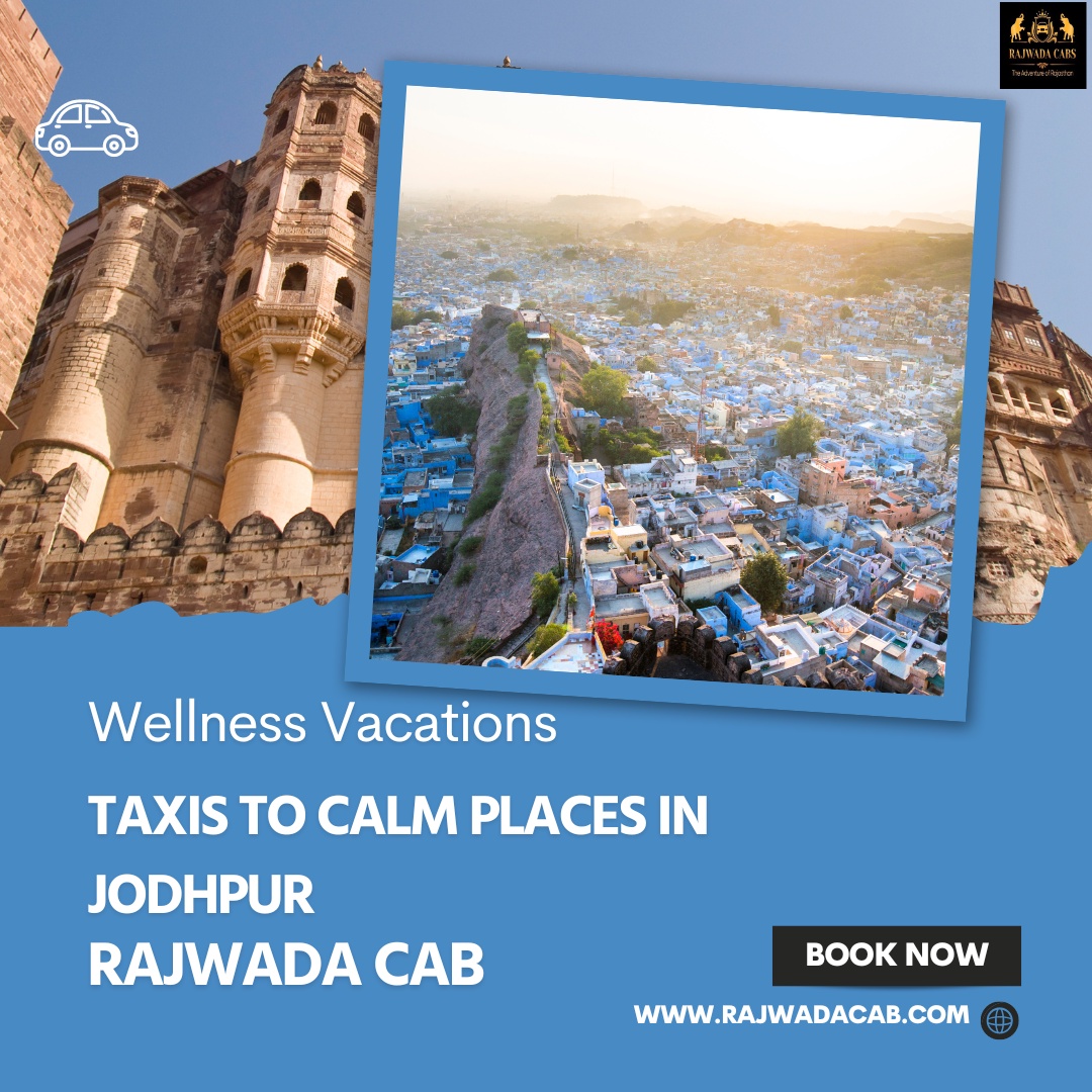 Wellness Vacations: Taxis to Calm Places in Jodhpur - Rajwada Cab