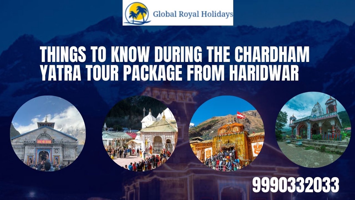 Things to know during the Chardham Yatra Tour Package from Haridwar