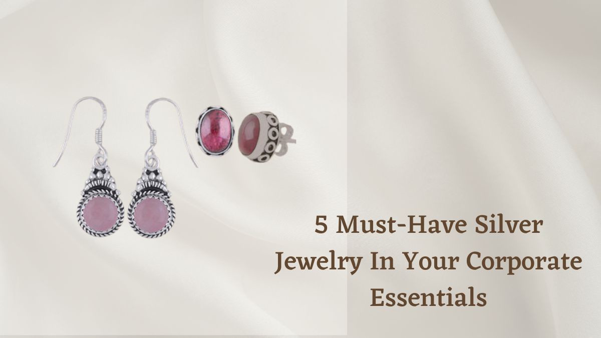 5 Must-Have Silver Jewelry In Your Corporate Essentials