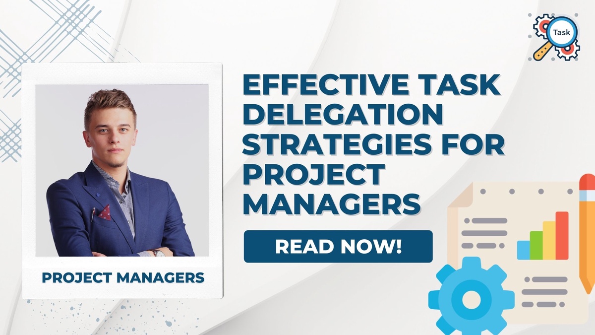 Effective Task Delegation Strategies for Project Managers