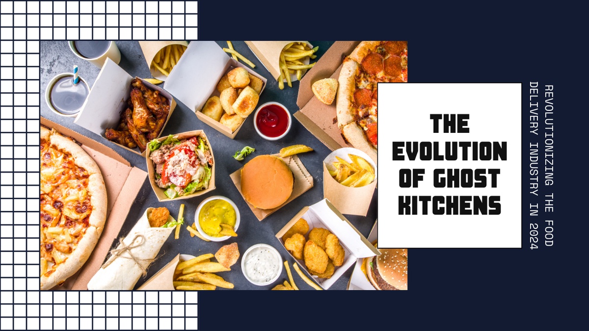 The Evolution of Ghost Kitchens: Revolutionizing Food Delivery in 2024