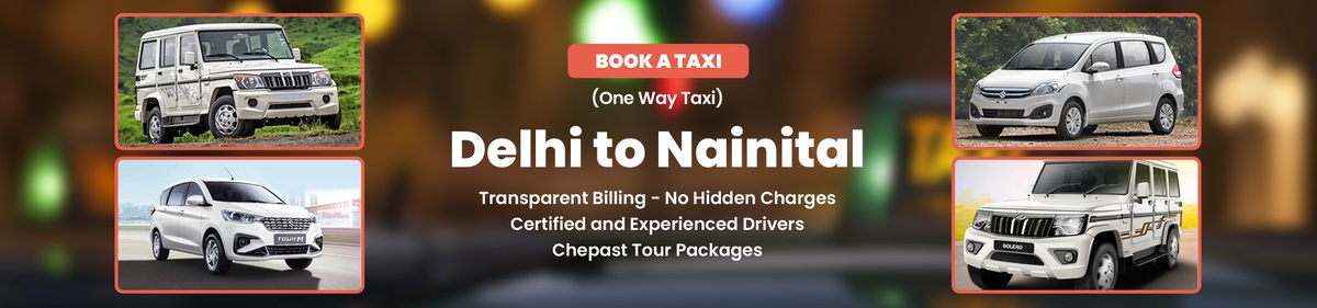 Explore Comfort and Convenience: Delhi to Nainital Taxi Services