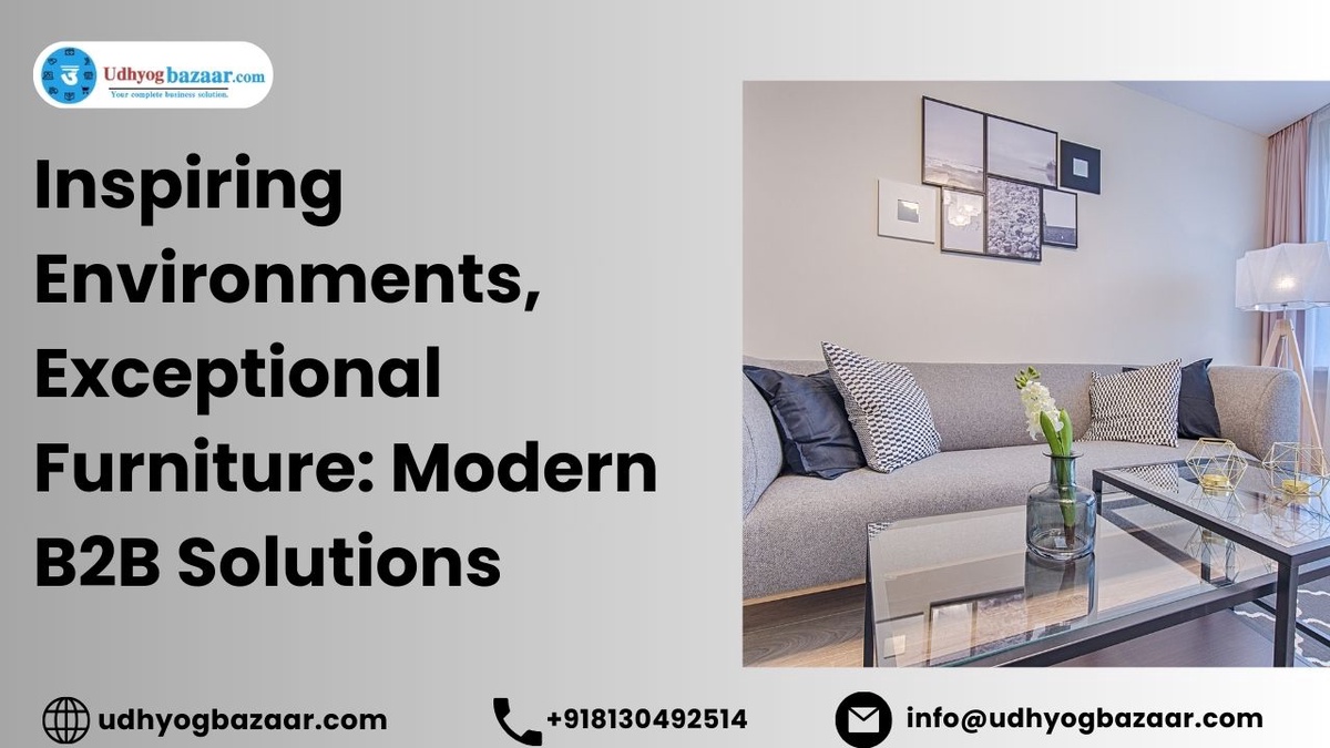 Inspiring Environments, Exceptional Furniture: Modern B2B Solutions