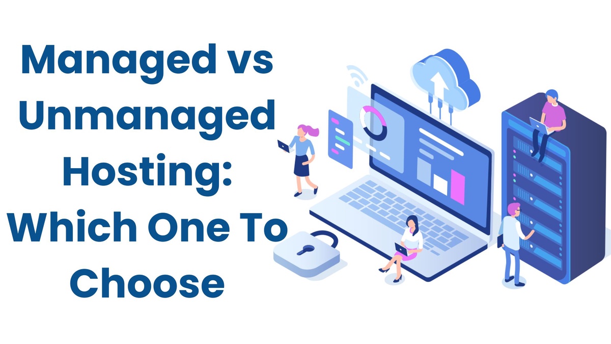 Managed vs Unmanaged Hosting: Which One To Choose