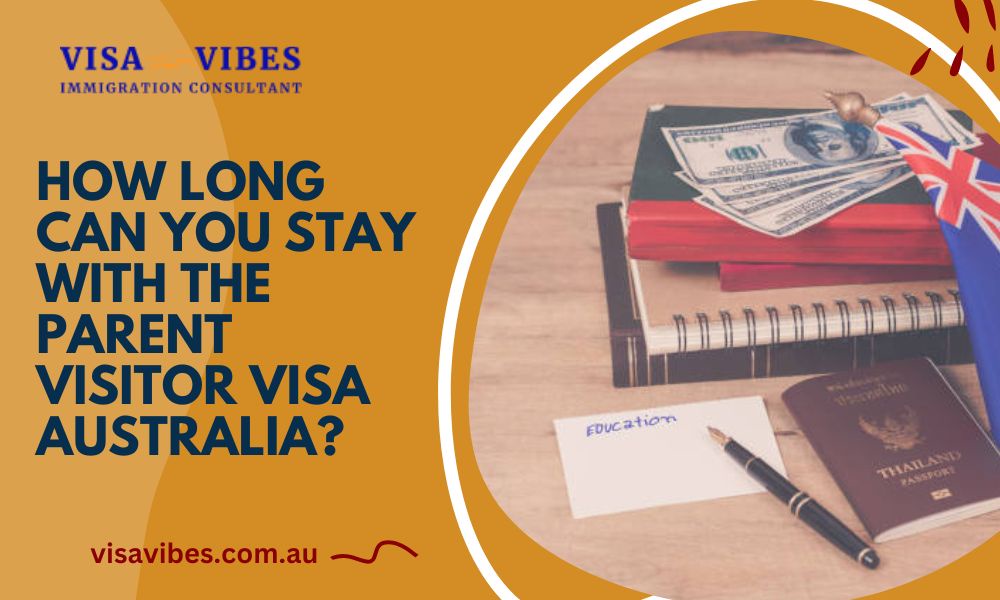 How Long Can You Stay with the Parent Visitor Visa Australia?