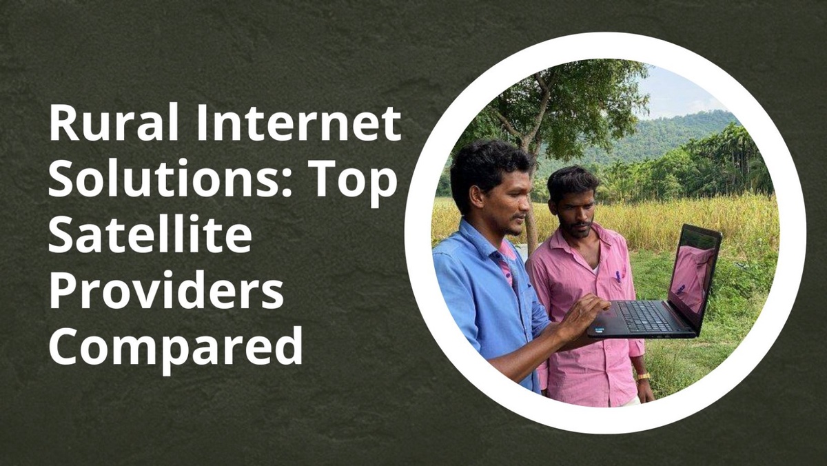 Rural Internet Solutions: Top Satellite Providers Compared