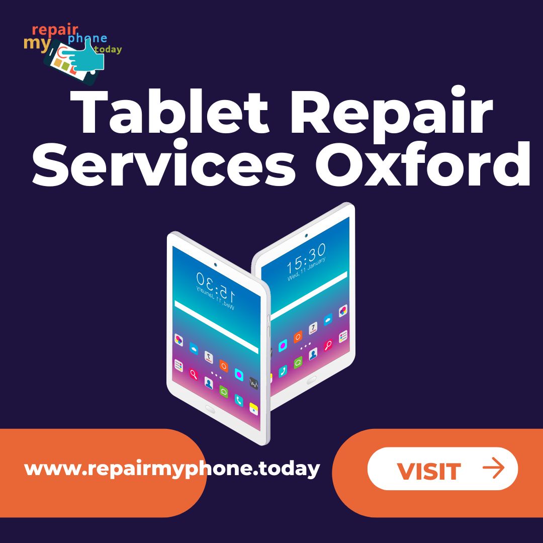 Best Expert Tablet Repair Services at Repair My Phone Today in Oxford