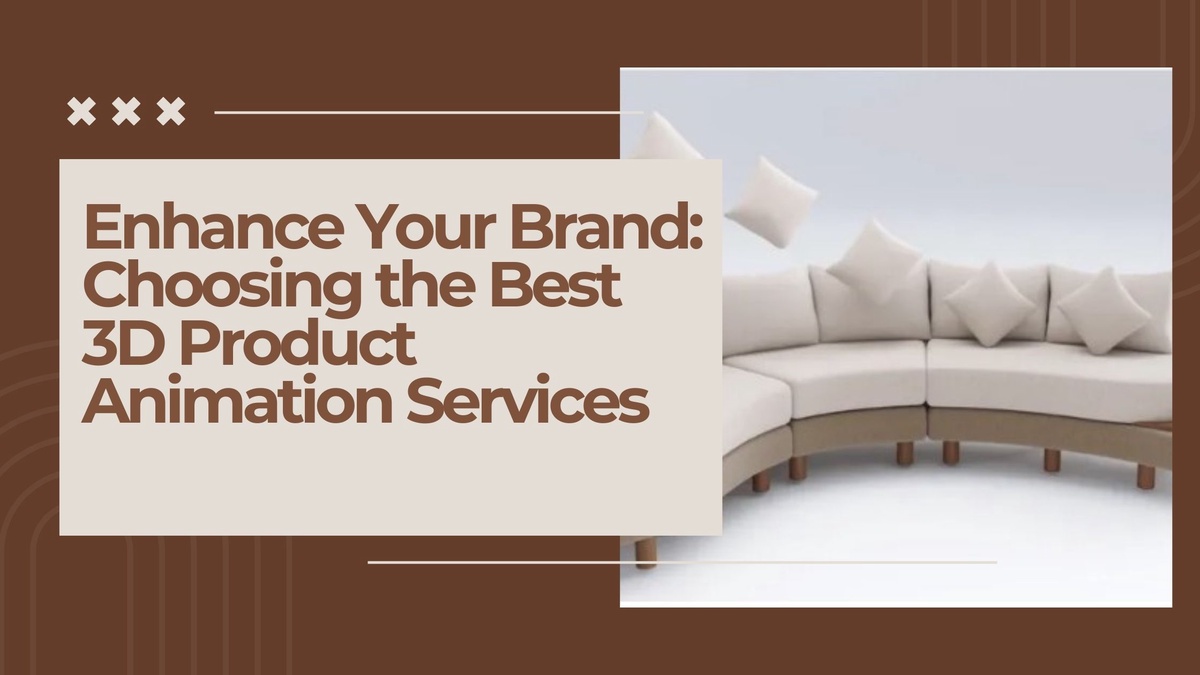 Enhance Your Brand: Choosing the Best 3D Product Animation Services